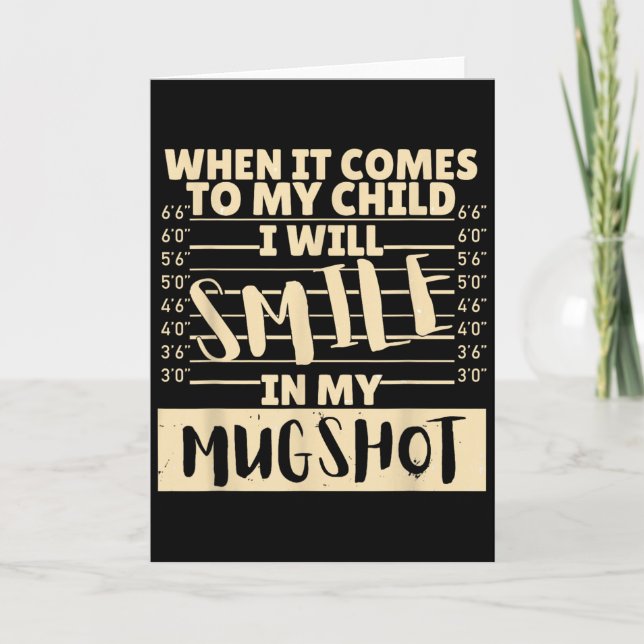 Funny When It Comes To My Child I Will Smile In My Card (Front)