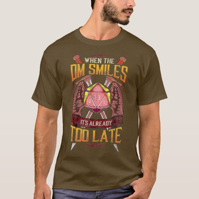 Funny When the DM Smiles Its Already Too Late T-Shirt (Front)