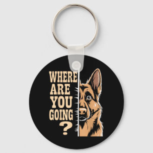 Funny Where are Going German Shepherd Dog Lover Keychain