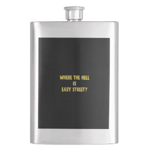 Funny Where is Easy Street Quote Hip Flask