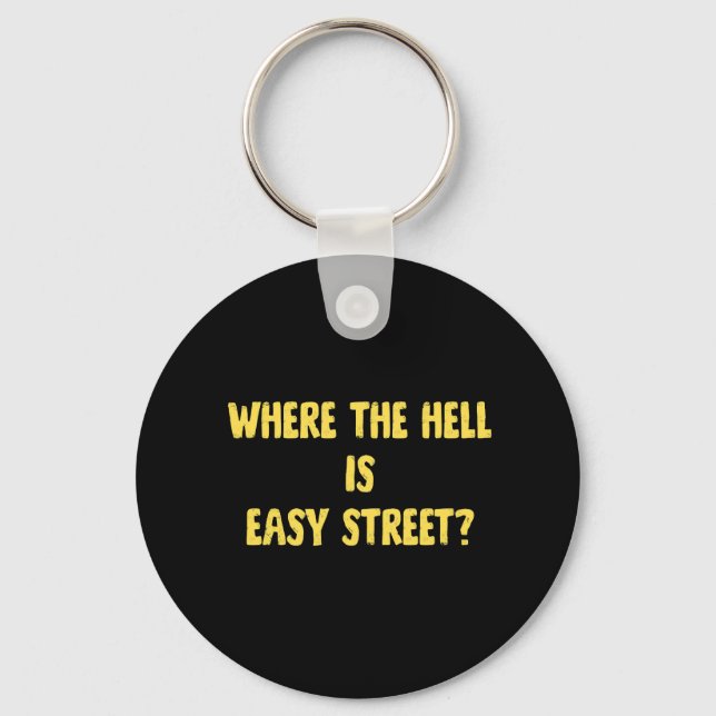 Funny Where is Easy Street Quote Keychain (Front)
