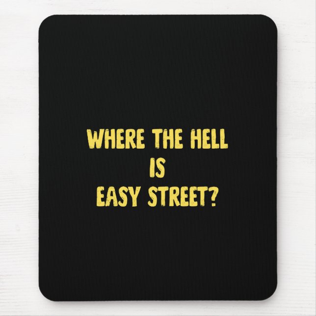 Funny Where is Easy Street Quote Mouse Pad (Front)