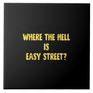 Funny Where is Easy Street Quote Tile