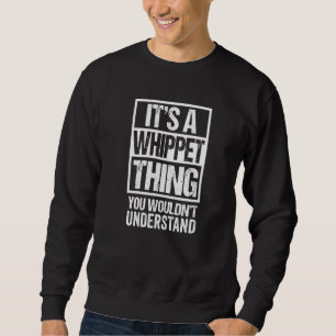 Funny Whippet Parent Quote Dog Sweatshirt