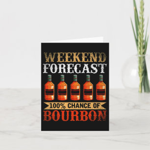 Funny Whiskey Drunk Weekend Forecast 100% Chance O Card