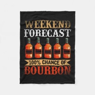 Funny Whiskey Drunk Weekend Forecast 100% Chance O Fleece Blanket