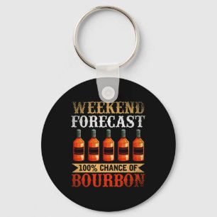 Funny Whiskey Drunk Weekend Forecast 100% Chance O Keychain