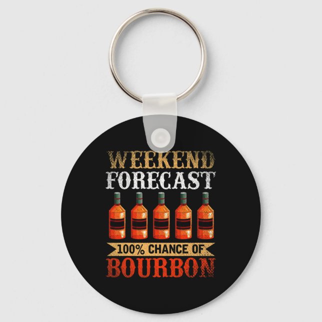 Funny Whiskey Drunk Weekend Forecast 100% Chance O Keychain (Front)