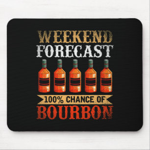 Funny Whiskey Drunk Weekend Forecast 100% Chance O Mouse Pad