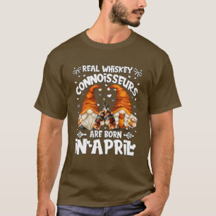 Funny Whiskey Gnomes For Women Who Born In April B T-Shirt