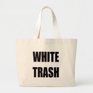 Funny White Trash T-shirts Gifts Large Tote Bag