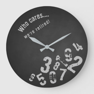 Funny Who Care's We're Retired Grunge Chalkboard Large Clock