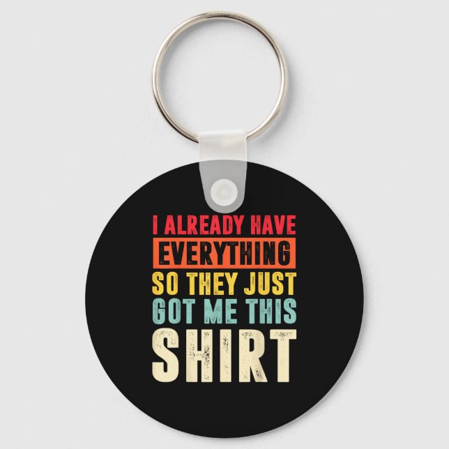 Funny Who Has Everything For Adults Under 15 20  Keychain (Front)