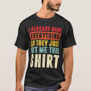 Funny Who Has Everything For Adults Under 15 20  T-Shirt