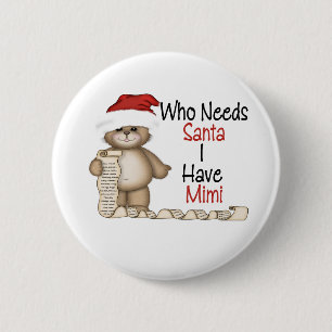 Funny Who Needs Santa Mimi 2 Inch Round Button