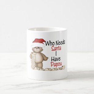 Funny Who Needs Santa Papou Coffee Mug