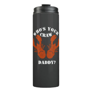 Funny Who's Your Craw Daddy Thermal Tumbler