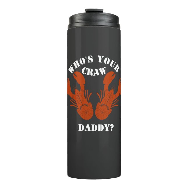 Funny Who's Your Craw Daddy Thermal Tumbler (Front)