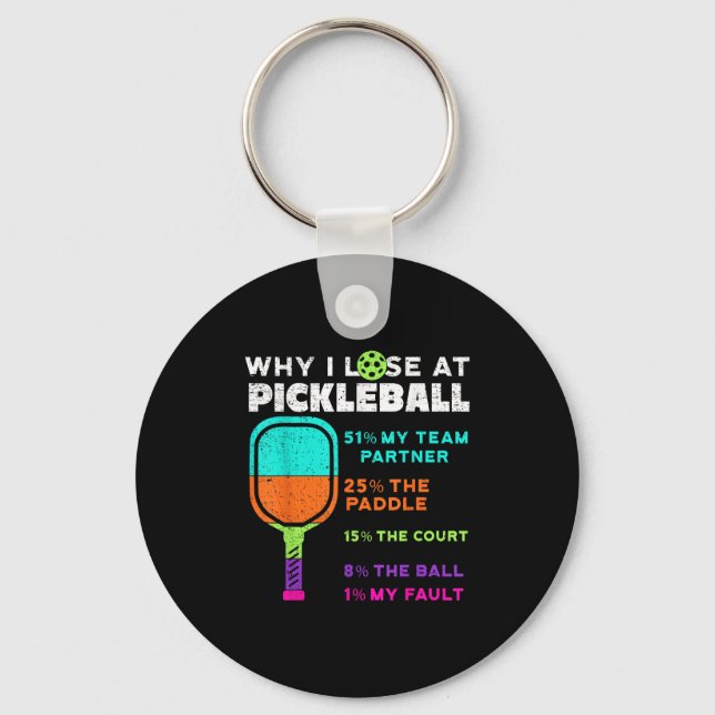 Funny Why I Lose At Pickleball  Keychain (Front)