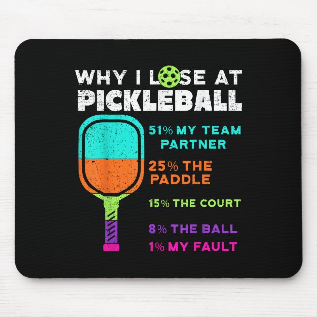 Funny Why I Lose At Pickleball  Mouse Pad (Front)