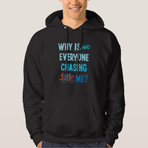 Funny Why Is Everyone Chasing Me Cross Country Run Hoodie