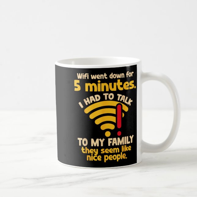 Funny Wifi Went Down Quote Computer Nerd For Prete Coffee Mug (Right)
