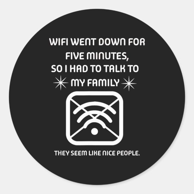 Funny Wifi Went Down Quote Computer Nerd Gift  Classic Round Sticker (Front)