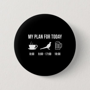 Funny Wild Pheasant Hunting Hunter My Plan For Tod 2 Inch Round Button