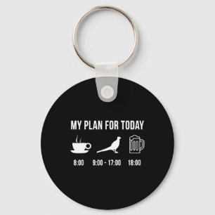 Funny Wild Pheasant Hunting Hunter My Plan For Tod Keychain