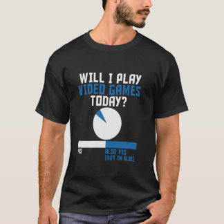 Funny Will I Play Video Games Today Pie Chart Game T-Shirt