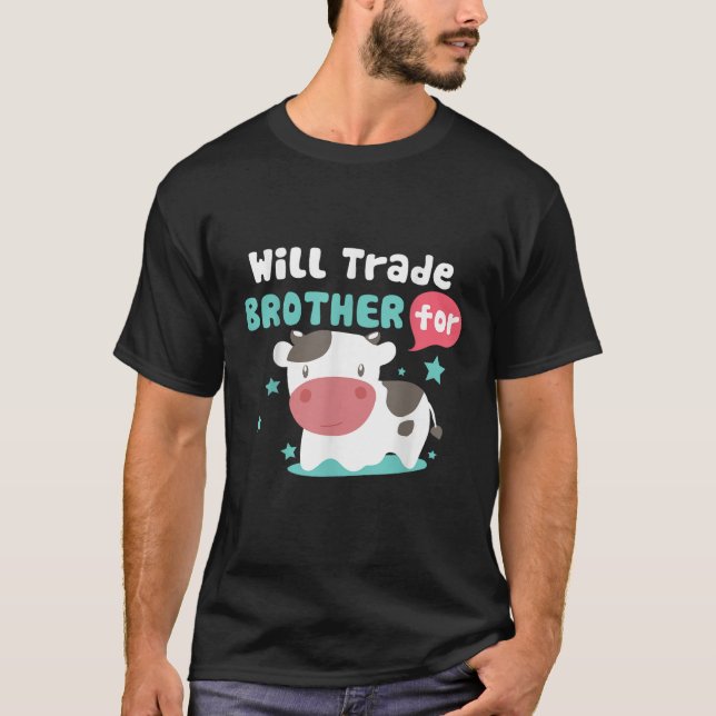 Funny Will Trade Brother For Cows Gift  T-Shirt (Front)