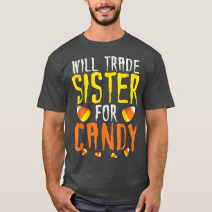 Funny Will Trade Sister For Candy Halloween Candy T-Shirt