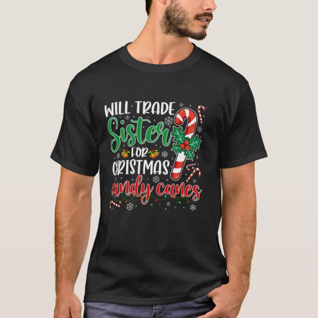 Funny Will Trade Sister For Christmas Candy Canes  T-Shirt (Front)