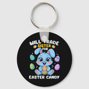 Funny Will Trade Sister For Easter Candy Boys Kids Keychain