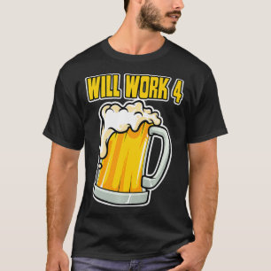 Funny Will Work for Beer Premium T-Shirt