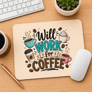 Funny Will Work for Coffee Mouse Pad