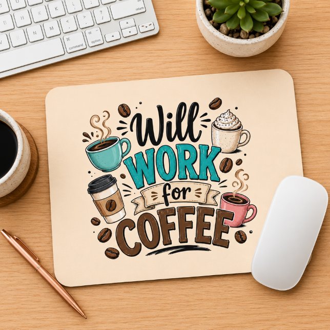 Funny Will Work for Coffee  Mouse Pad (Creator Uploaded)