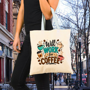 Funny Will Work for Coffee  Tote Bag
