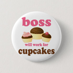 Funny Will Work for Cupcakes Boss 2 Inch Round Button