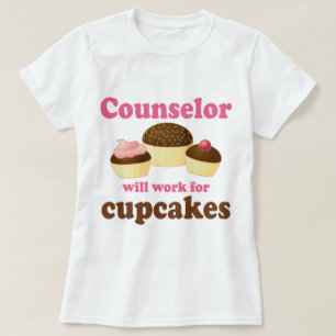 Funny Will Work for Cupcakes Counsellor T-Shirt