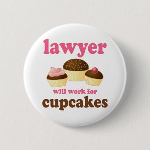Funny Will Work for Cupcakes Lawyer 2 Inch Round Button