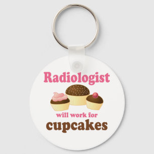 Funny Will Work for Cupcakes Radiologist Keychain