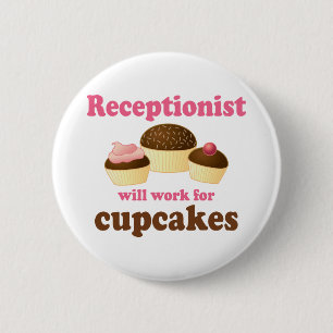 Funny Will Work for Cupcakes Receptionist 2 Inch Round Button