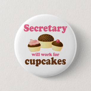 Funny Will Work for Cupcakes Secretary 2 Inch Round Button
