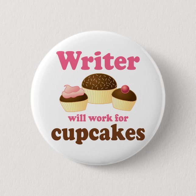 Funny Will Work for Cupcakes Writer 2 Inch Round Button (Front)