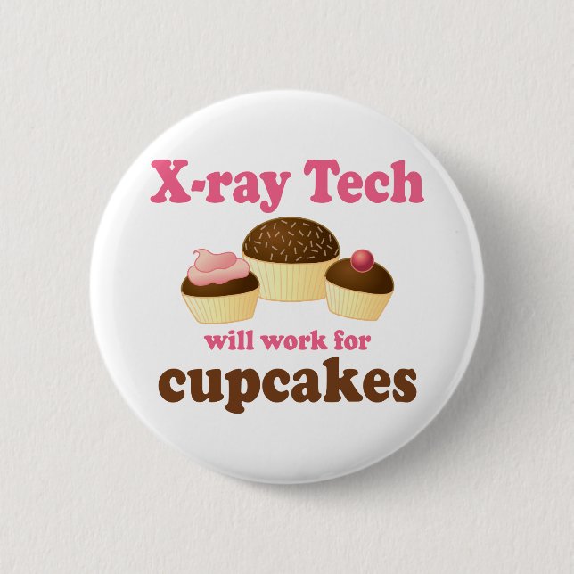 Funny Will Work for Cupcakes X-ray Tech 2 Inch Round Button (Front)