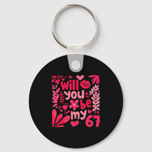 Funny Will You Be My 67 Valentine Boho Floral Meme Keychain