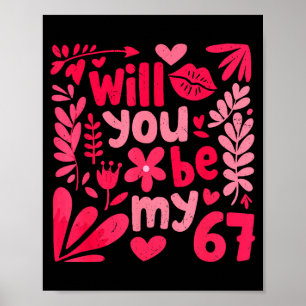 Funny Will You Be My 67 Valentine Boho Floral Meme Poster
