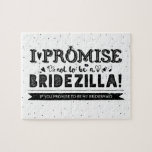 Funny Will You Be My Bridesmaid Proposal Jigsaw Puzzle<br><div class="desc">A funny and creative bridesmaid or maid of honour proposal jigsaw puzzle "I promise not to be a bridezilla if you promise to be my bridesmaid?" Note! You can change the white background colour! Choose any colour from the palette to match your wedding colour - "click to customize it further"...</div>