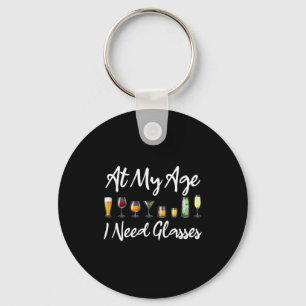Funny Wine Beer Tail Lover At My Age I Need Gles Keychain